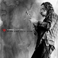 Chris Cornell: When Good Does Bad Chris Cornell: When Good Does Bad