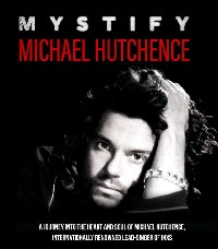  Michael Hutchence: Mystify