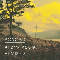 Bonobo: Black Sands Remixed Bonobo: Black Sands Remixed